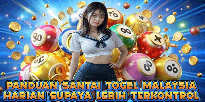Panduan Santai Togel Malaysia Harian Supaya Lebih Terkontrol